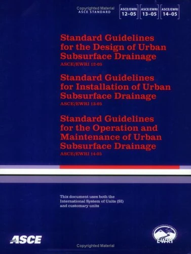 Standard Guidelines for the Design, Installation, Maintenance and Operation of Urban Subsurface Drainage, ASCE/EWRI 12-, 13-, 14-05 (Asce/Ewri)