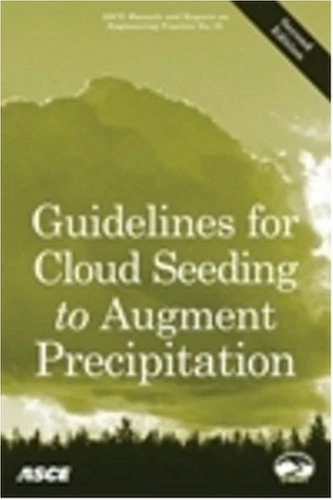 Guidelines for Cloud Seeding to Augment Precipitation: No. 81 (ASCE Manuals and Reports on Engineering Practice (MOPs))