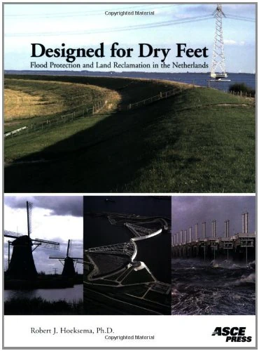 Designed for Dry Feet: Flood Protection and Land Reclamation in the Netherlands