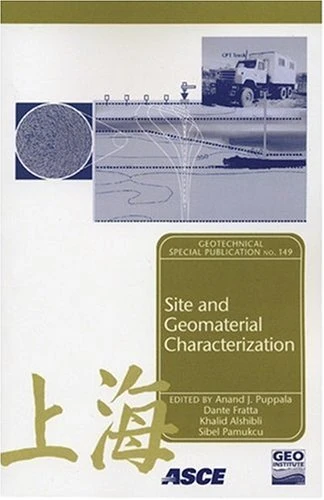 Site and Geomaterial Characterization: v. 149 (Geotechnical Special Publication)