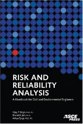 Risk and Reliability Analysis: A Handbook for Civil and Environmental Engineers