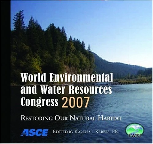 Water Environmental And Water Resources Congress 2007: Restoring Our Natural Habitat (40927)