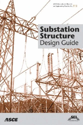 Substation Structure Design Guide (ASCE Manuals & Reports on Engineering Practice): No. 113