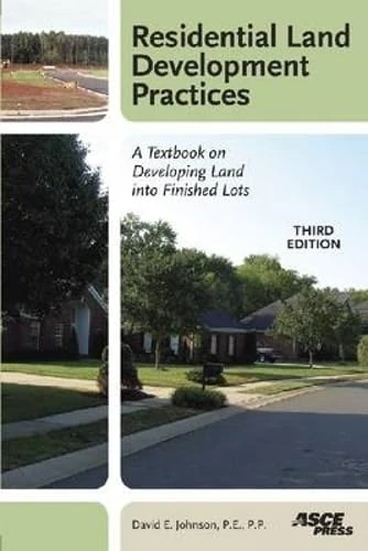 Residential Land Development Practices: A Textbook on Developing Land into Finished Lots