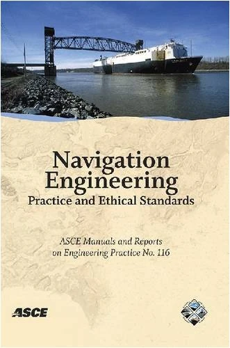 Navigation Engineering Practice and Ethical Standards Manuals and Reports on Engineering Practice (ASCE Manuals & Reports on Engineering Practice): No. 116