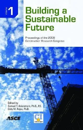 Building a Sustainable Future: Proceedings of the 2009 Construction Research Congress