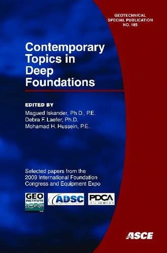 Contemporary Topics in Deep Foundations (Geotechnical Special Publication): No. 185