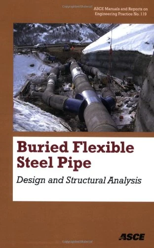 Buried Flexible Steel Pipe: Design and Structural Analysis: 119 (ASCE Manuals and Reports on Engineering Practice)