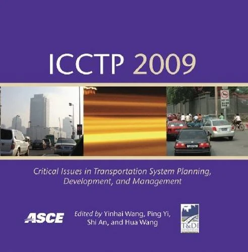 ICCTP 2009: Critical Issues in Transportation System Planning, Development, and Management
