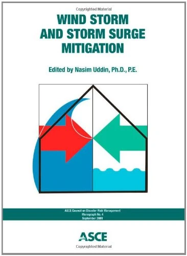 Wind Storm and Storm Surge Mitigation (Asce Council on Disaster Risk Management Monograph)