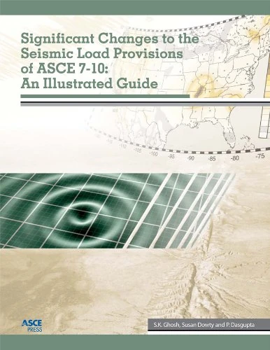 Significant Changes to the Seismic Load Provisions of Asce 7-10: An Illustrated Guide (Asce Press)