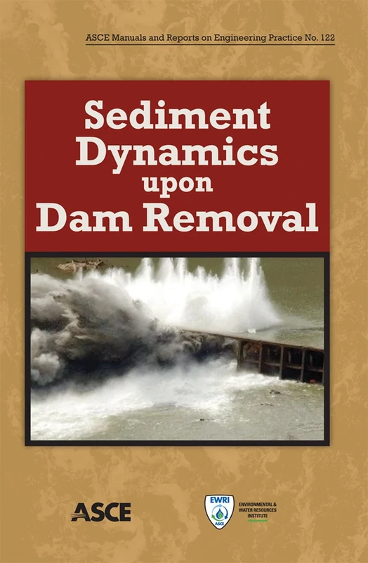 Sediment Dynamics upon Dam Removal (Asce Manual and Reports on Engineering Practice)