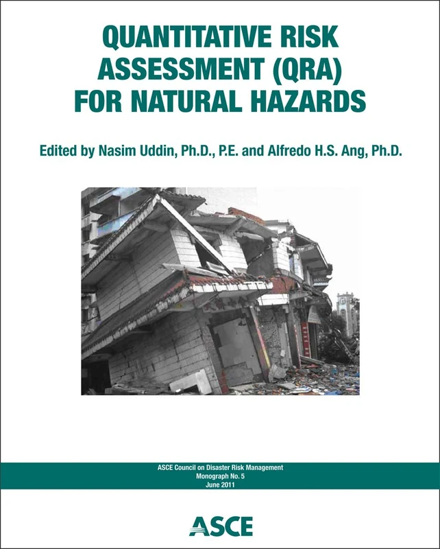 Quantitative Risk Assessment (QRA) for Natural Hazards (Asce Council on Disaster Risk Management Monograph)