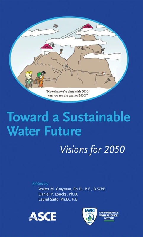 Toward a Sustainable Water Future: Visions for 2050