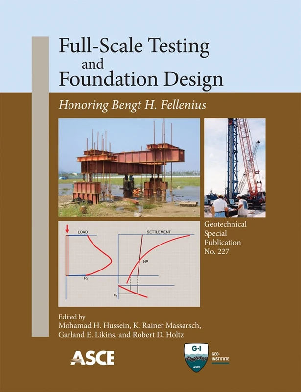 Full-Scale Testing and Foundation Design: Honoring Bengt H. Fellenius (Geotechnical Special Publication)