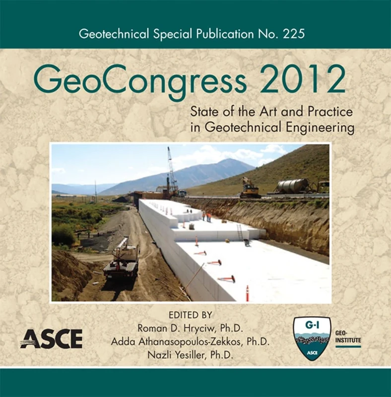 Geocongress 2012: State of the Art and Practice in Geotechnical Engineering (Geotechnical Special Publication) (Geotechnical Special Publications)
