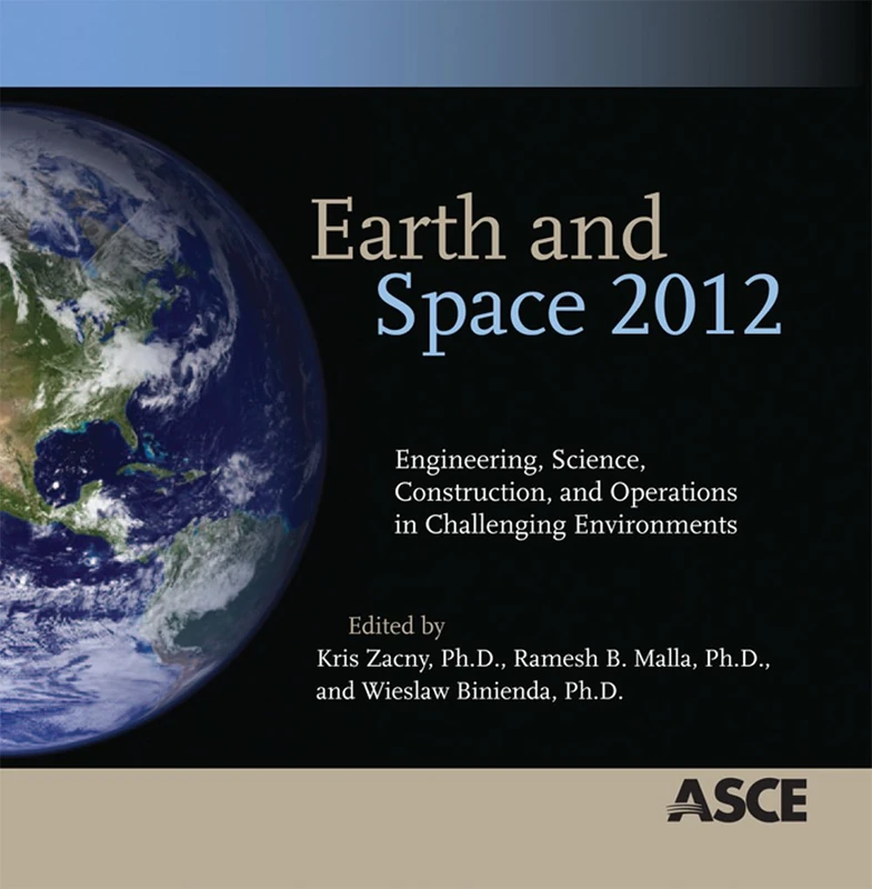 Earth and Science 2012: Engineering, Science, Construction and Operations in Changing Environments (Conference Proceedings)