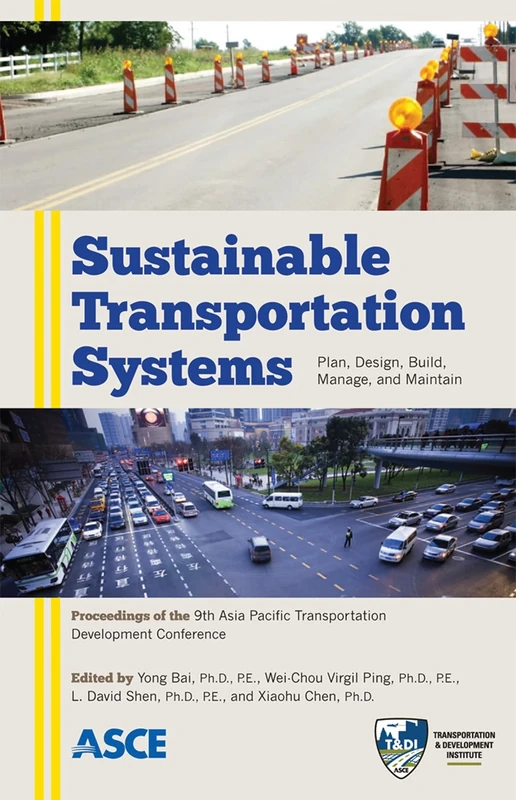 Sustainable Transportation Systems: Planning, Design, Build, Manage, and Maintenance: Proceedings of the Ninth Asia Pacific Transportation Development ... Plan, Design, Build, Manage and Maintain