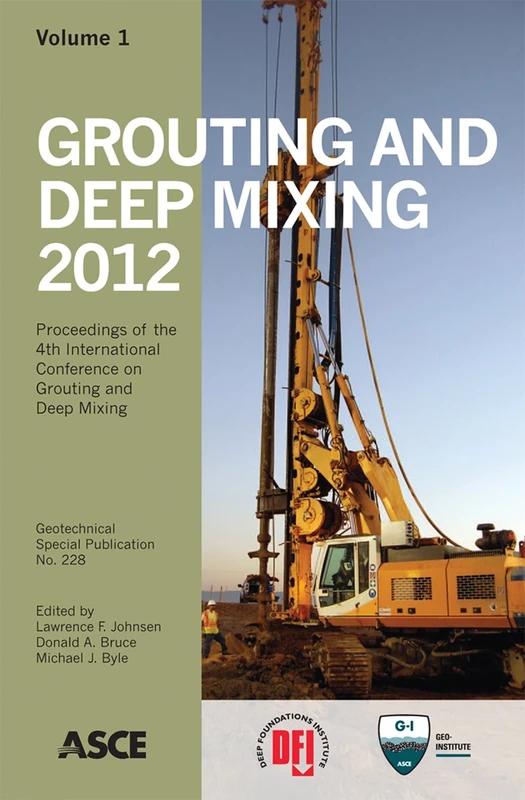 Grouting and Deep Mixing 2012: Proceedings of the Fourth Internatioanl Conference on Grouting and Deep Mixing, February 15-18, 2012, New Orleans, Louisiana (Geotechnical Special Publication): 228