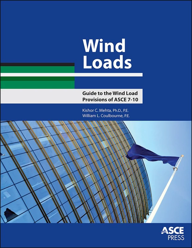 Wind Loads: Guide to the Wind Load Provisions of Asce 7-10