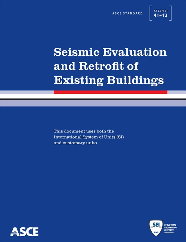 Asce Standard Asce/Cei 41-13: American Society of Civil Engineers: Seismic Evaluation and Retrofit of Existing Buildings