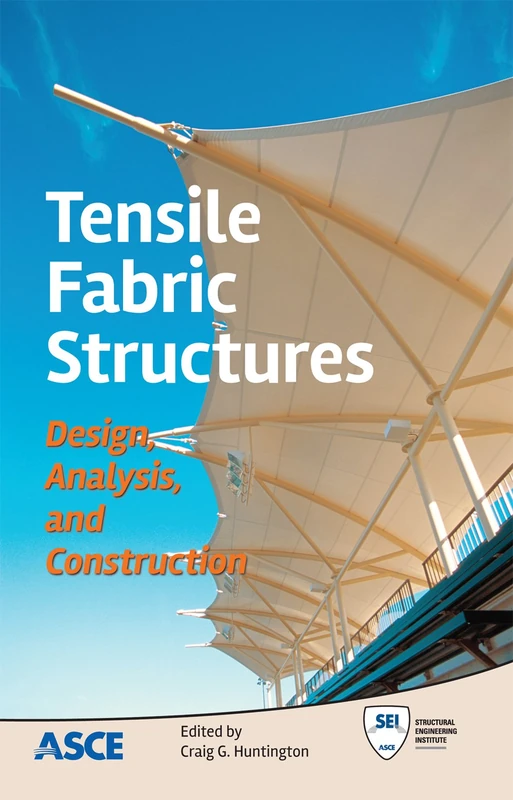 Tensile Fabric Structures: Design Analysis and Construction