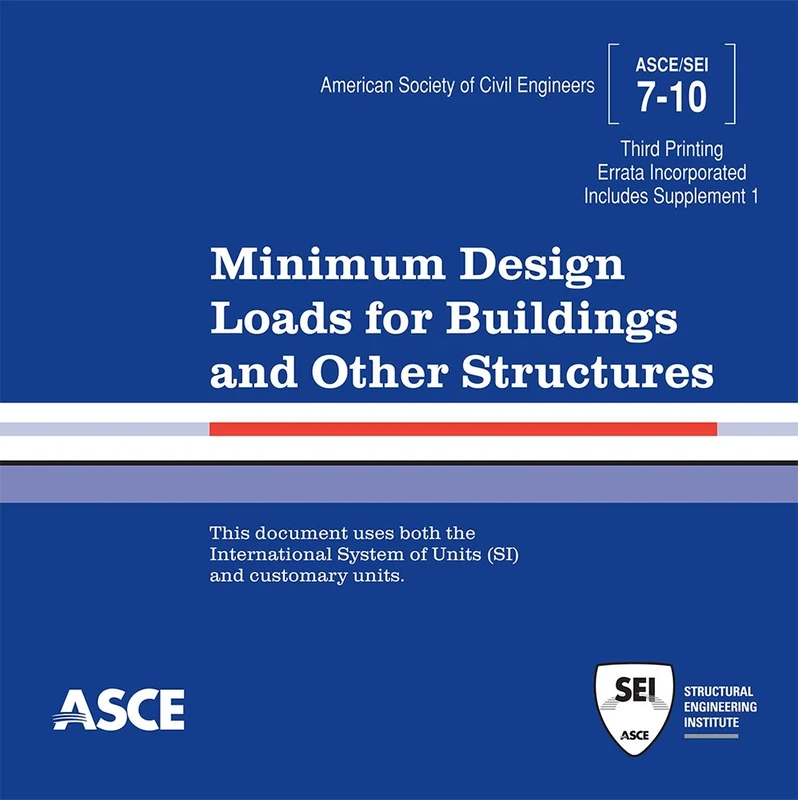 Minimum Design Loads for Buildings and Other Structures, Standard ASCE/SEI 7-10: Third Printing
