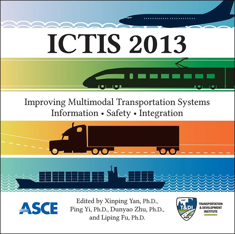ICTIS 2013: Improving Multimodal Transportation Systems-Information, Safety, and Integration