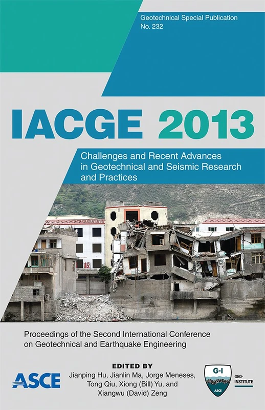 IACGE 2013: Challenges and Recent Advances in Geotechnical and Seismic Research and Practices (Geotechnical Special Publication (GSP)): 232