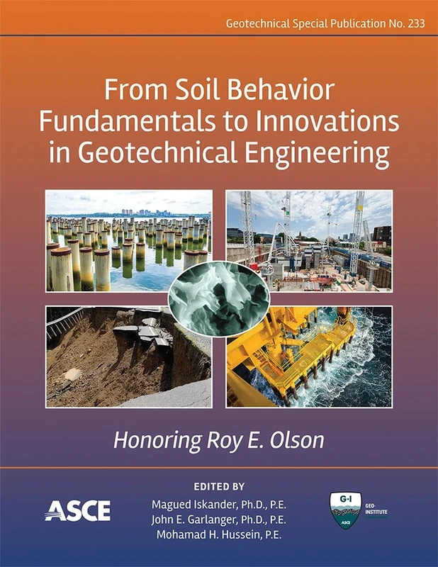 From Soil Behavior Fundamentals to Innovations in Geotechnical Engineering: Honoring Roy E. Olson (Geotechnical Special Publications): 233