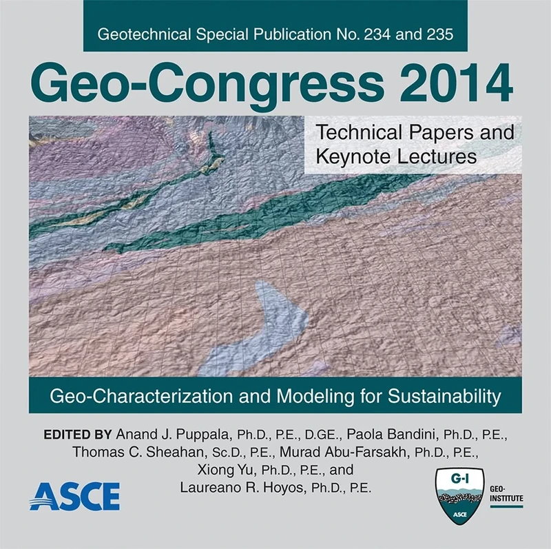 Geo-Congress 2014 Technical Papers and Keynote Lectures: Geo-Characterization and Modeling for Sustainability: 234 (Geotechnical Special Publication): 234-235 (Geotechnical Special Publications (GSP))