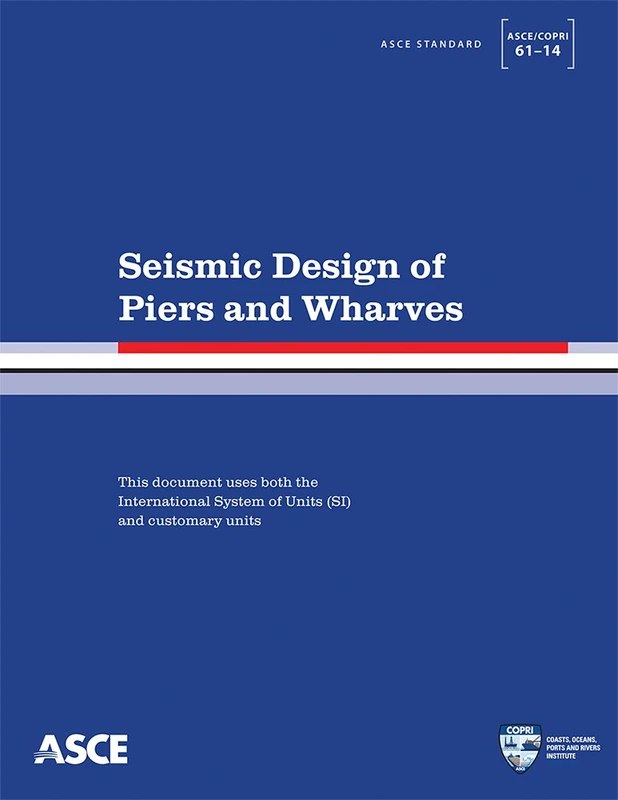 Seismic Design of Piers and Wharves (Standard ASCE/Copri 61-14)