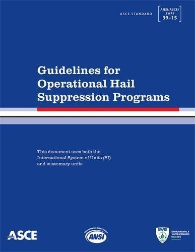 ASCE Guidelines for Operational Hail Suppression ANSI/ASCE/Ewri 39-15