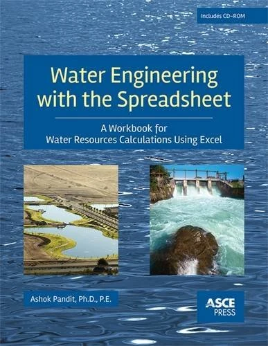 Water Engineering with the Spreadsheet: A Workbook for Water Resources Calculations Using Excel (Asce Press)