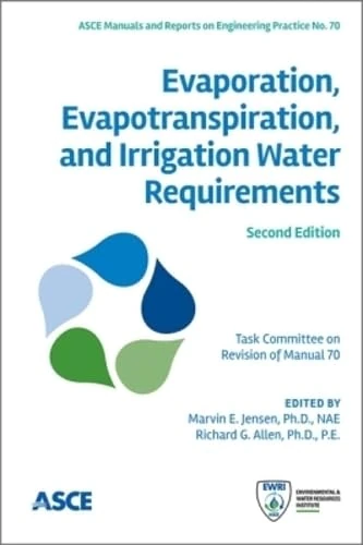 Evaporation, Evapotranspiration, and Irrigation Water Requirements (Manuals and Reports on Engineering Practice): 70