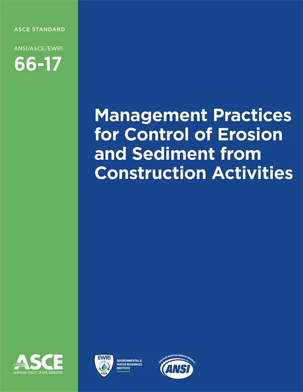 Management Practices for Control of Erosion and Sediment from Construction Activities (Standards): ANSI/ASCE/EWRI 66-17