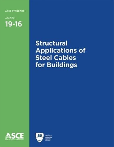 Structural Applications of Steel Cables for Buildings (19-16) (Standards ASCE/SEI 19-16)