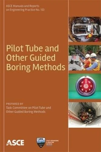 Pilot Tube and Other Guided Boring Methods (Manuals and Reports on Engineering Practice): 133