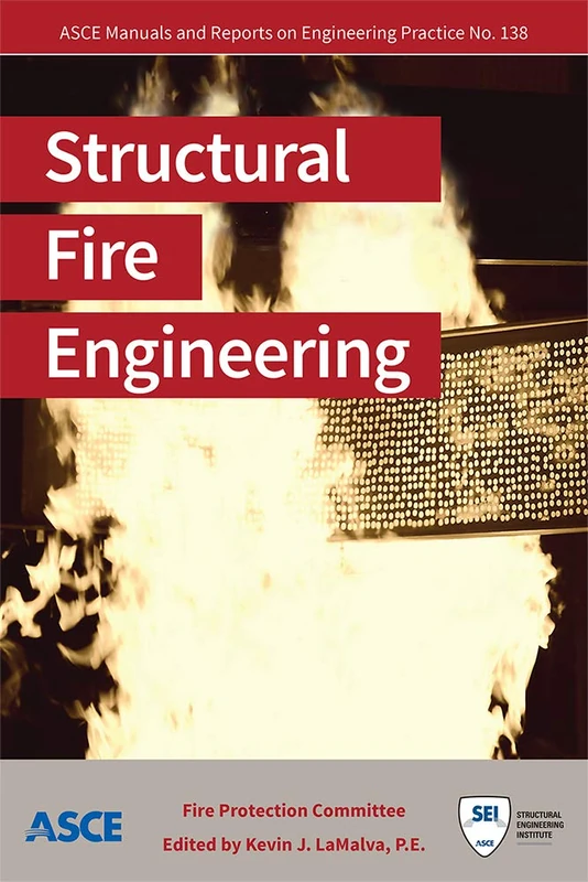 Structural Fire Engineering: 138 (ASCE Manuals and Reports on Engineering Practice (MOPs))