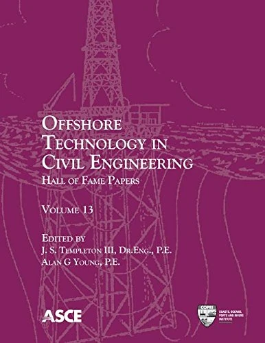 Offshore Technology in Civil Engineering: Hall of Fame Papers: 13
