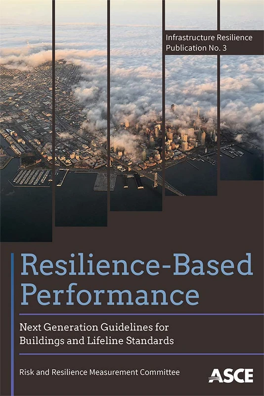 Resilience-based Performance: Next Generation Guidelines for Buildings and Lifeline Standards: 3 (Infrastructure Resilience Publication)