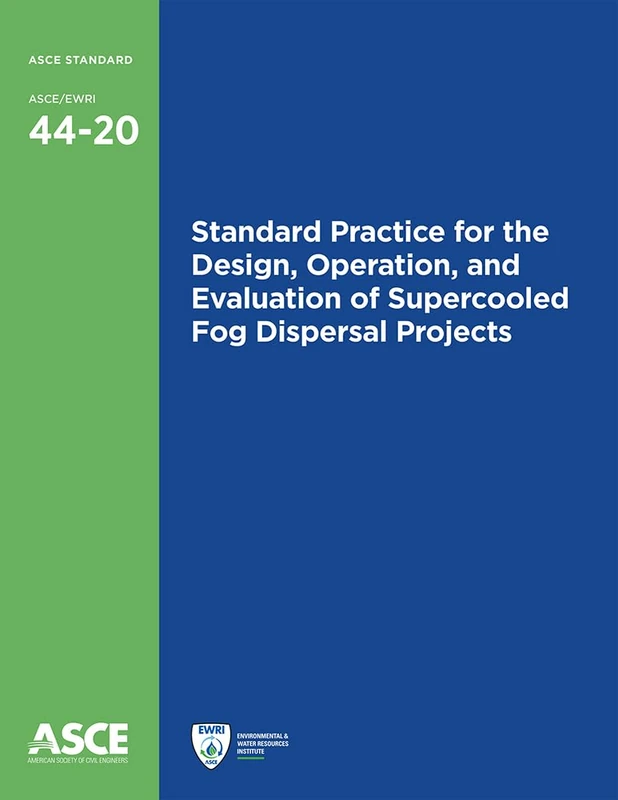 Standard Practice for the Design, Operation, and Evaluation of Supercooled Fog Dispersal Projects: ANSI/ASCE/EWRI 44-20