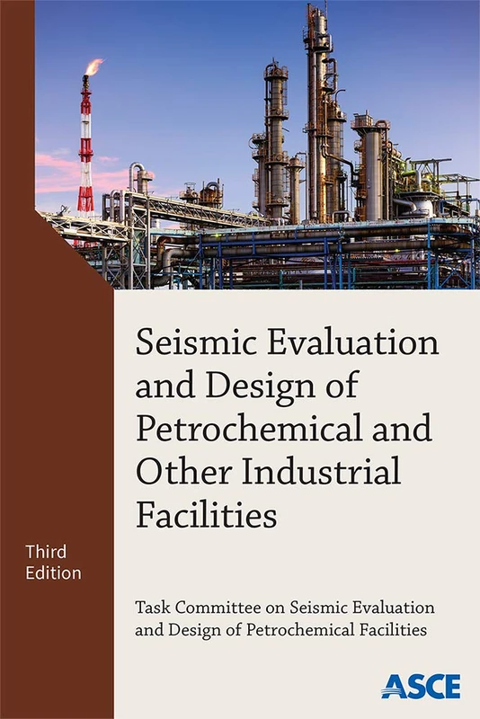 ASCE Seismic Evaluation and Design of Petrochemical Facilities