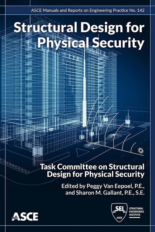 Structural Design for Physical Security: State of the Practice (ASCE Manuals and Reports on Engineering Practice (MOPs))