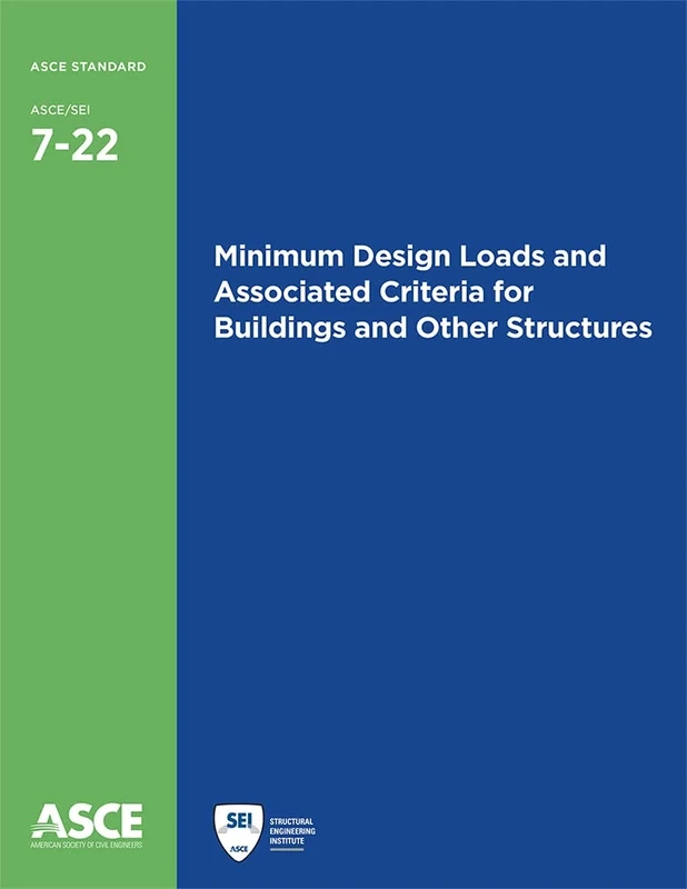 Minimum Design Loads and Associated Criteria for Buildings and Other Structures (7-22): Provisions / Commentary (Standards)