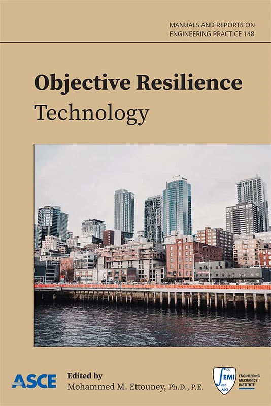 Objective Resilience: Technology (ASCE Manuals and Reports on Engineering Practice (MOPs))