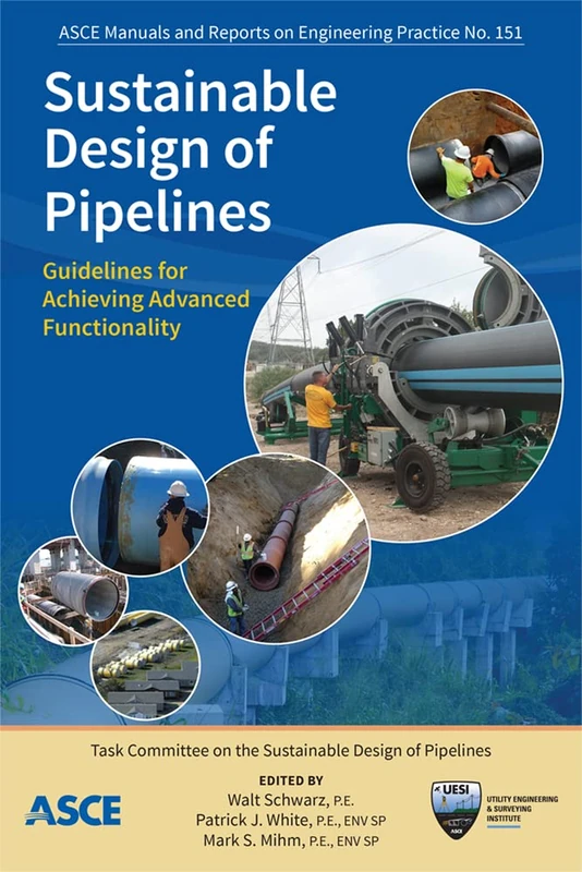 Sustainable Design of Pipelines: Guidelines for Achieving Advanced Functionality: 151 (ASCE Manuals and Reports on Engineering Practice (MOPs))