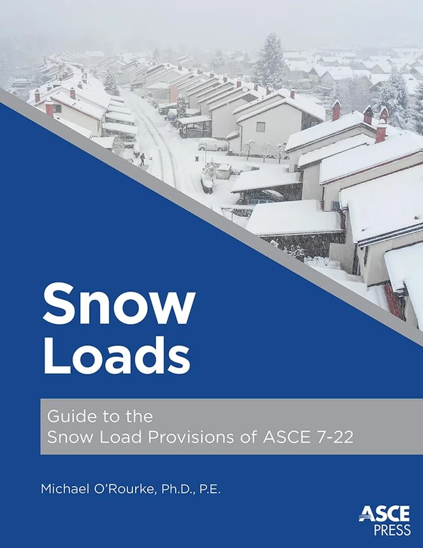 Snow Loads: Guide to the Snow Load Provisions of ASCE 7-22 (Asce Press)