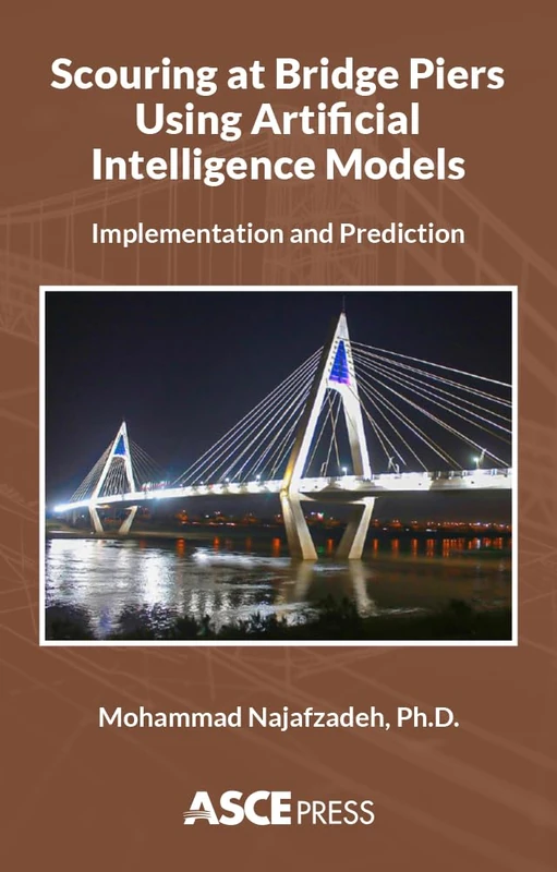 Scouring at Bridge Piers Using Artificial Intelligence Models: Implementation and Prediction (ASCE Press)