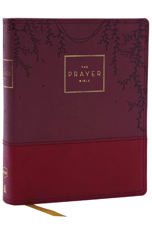 The Prayer Bible: Pray God’s Word Cover to Cover (NKJV, Burgundy Leathersoft, Red Letter, Comfort Print): Nkjv, the Prayer Bible, Leathersoft, Burgundy, Red Letter, Comfort Print